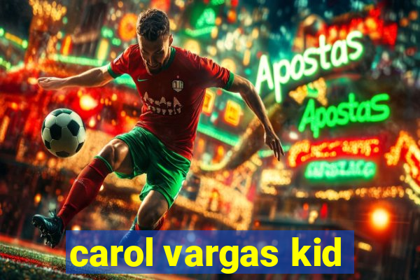 carol vargas kid